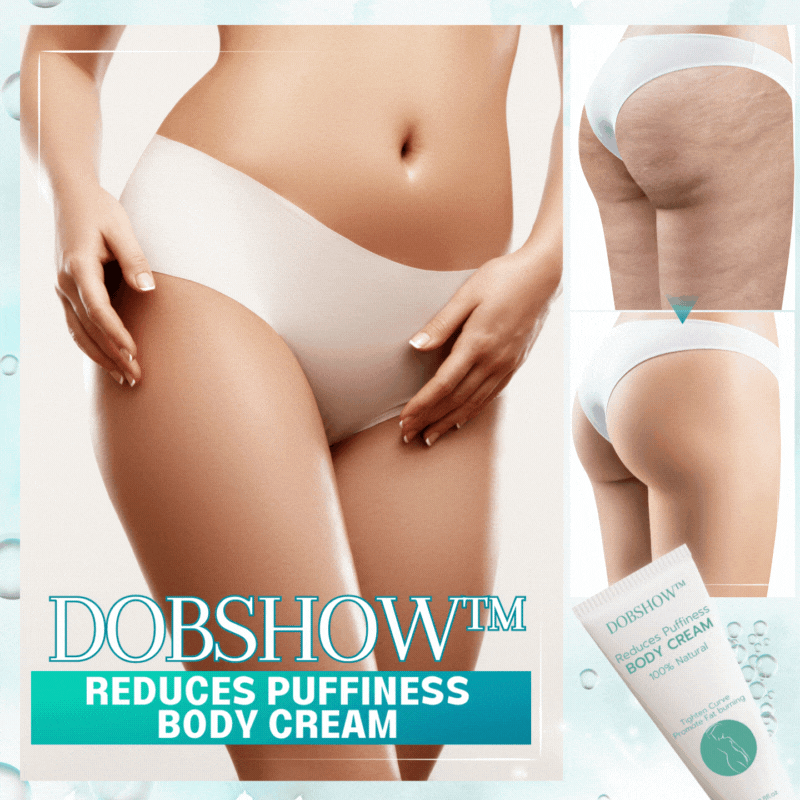 Dobshow™ Reduces Puffiness Body Cream